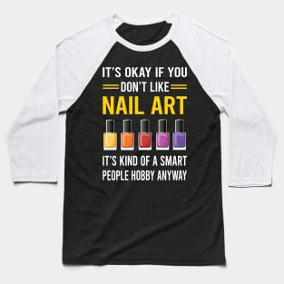 Smart People Hobby Nail Art Nail Tech Nails Manicure Manicurist Pedicure Pedicurist Baseball T-Shirt